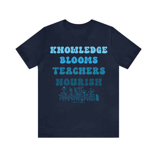 Knowledge Blooms Teachers Nourish T-Shirt - T-Shirt - JumpingDots