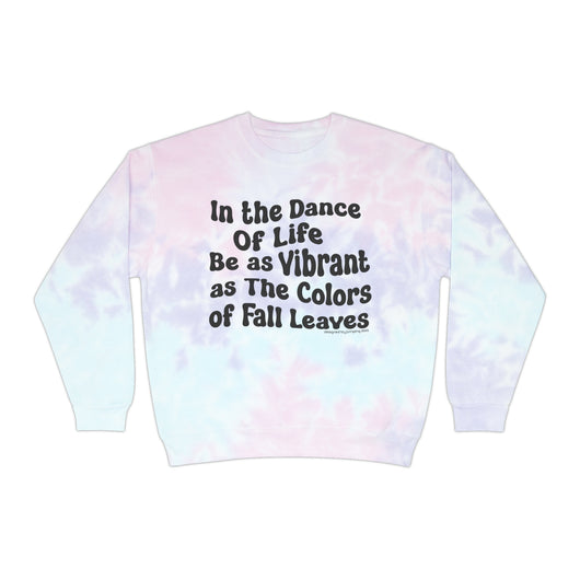 In The Dance Of Life Tie Die Sweatshirt - Sweatshirt - JumpingDots