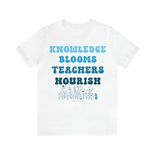 Knowledge Blooms Teachers Nourish T-Shirt - T-Shirt - JumpingDots